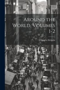 Around the World, Volumes 1-2 - Heilprin, Angelo