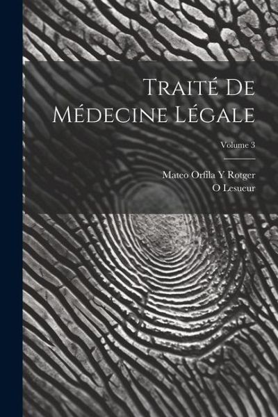 Traité De Médecine Légale; Volume 3