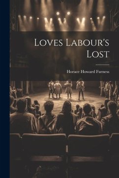 Loves Labour's Lost - Furness, Horace Howard