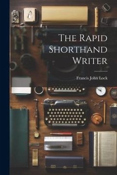 The Rapid Shorthand Writer - Lock, Francis John