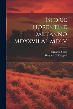 Istorie Fiorentine Dall'anno Mdxxvii Al Mdlv Cover Istorie Fiorentine Dall'anno Mdxxvii Al Mdlv