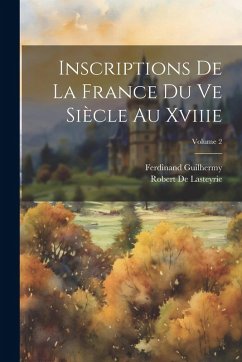 Cover Inscriptions De La France Du Ve Siècle Au Xviiie; Volume 2