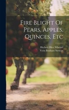 Fire Blight Of Pears, Apples, Quinces, Etc - Whetzel, Herbert Hice