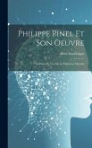 Philippe Pinel Et Son Oeuvre: Au Point De Vue De La Médecine Mentale