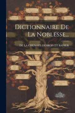 Dictionnaire De La Noblesse...