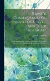 Remote Consequences Of Injuries Of Nerves, And Their Treatment: An Examination Of The Present Condition Of Wounds Received 1863-65, With Additional Il