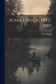 Alma Lyrica, 1883-1889