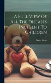 A Full View Of All The Diseases Incident To Children