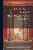 Publii Ovidii Nasonis Metamorphoseon Libri XV