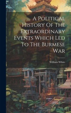 Cover A Political History Of The Extraordinary Events Which Led To The Burmese War