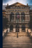 Reports of Cases Argued & Determined in the Supreme Court of Queensland: With Tables of Cases and Index