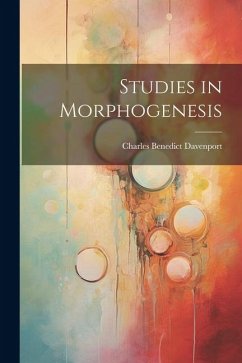 Studies in Morphogenesis - Davenport, Charles Benedict