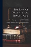 The Law of Patents for Inventions: Familiarly Explained for the Use of Inventors and Patentees