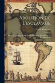 Abolition De L'esclavage: Examen Critique De Préjugé Contre Le Couleur Des Africains Et Des Lang-mêlés