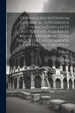 Corporis inscriptionum latinarum. Supplementa Italica, consilio et auctoritate Academiae regiae lynceorum edita. Fasciculus I. Additamenta ad Galliae Corporis inscriptionum latinarum. Supplementa Italica, consilio et auctoritate Academiae regiae lynceorum edita. Fasciculus I. Additamenta ad Galliae