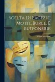 Scelta Di Facezie, Motti, Burle, E Buffonerie