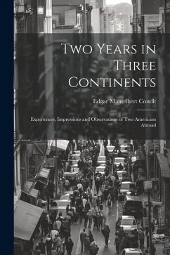 Two Years in Three Continents: Experiences, Impressions and Observations of Two Americans Abroad - Condit, Edgar Mantelbert