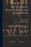 The Dramatic Works of William Shakespeare: Timon of Athens. Coriolanus. Julius Cæsar. Antony and Cleopatra