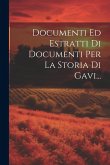 Documenti Ed Estratti Di Documenti Per La Storia Di Gavi...