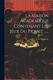 La Maison Academique Contenant Les Jeux Du Piquet ......