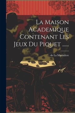 La Maison Academique Contenant Les Jeux Du Piquet ...... Cover La Maison Academique Contenant Les Jeux Du Piquet ......