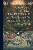 A New And Literal Translation Of All The Books Of The Old And New Testament; Volume 2