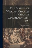 The Diaries of William Charles Charles Macready 1833-1851 The Diaries of William Charles Charles Macready 1833-1851