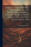 Geology and Mineral Resources of the Morris Quadrangle Volume Illinois State Geological Survey. Bulletin no. 43b