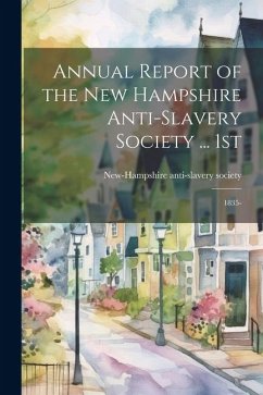 Annual Report of the New Hampshire Anti-slavery Society ... 1st; 1835-