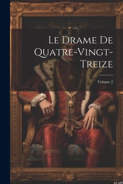 Le Drame De Quatre-Vingt-Treize; Volume 2 Cover Le Drame De Quatre-Vingt-Treize; Volume 2