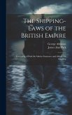 The Shipping-Laws of the British Empire: Consisting of Park On Marine Insurance and Abbott On Shipping