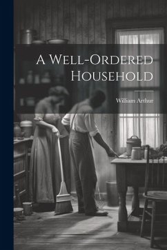 A Well-ordered Household - Arthur, William