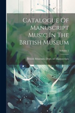 Cover Catalogue Of Manuscript Music In The British Museum; Volume 2