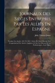 Journaux Des Sièges Entrepris Par Les Alliés En Espagne: Pendant Les Années 1811 Et 1812: Suivis De Deux Discours Sur L'organisation Des Armées Anglai