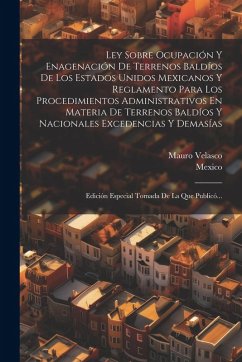 Cover Ley Sobre Ocupación Y Enagenación De Terrenos Baldíos De Los Estados Unidos Mexicanos Y Reglamento Para Los Procedimientos Administrativos En Materia