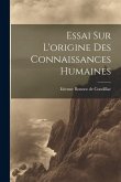 Essai Sur L'origine Des Connaissances Humaines