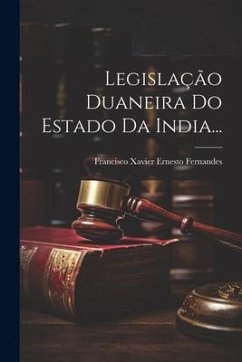 Legislação Duaneira Do Estado Da India...