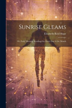 Cover Sunrise Gleams: Or, Early Morning Readings for Every Day in the Month