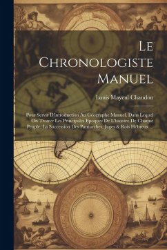 Le Chronologiste Manuel - Chaudon, Louis Mayeul Le Chronologiste Manuel - Chaudon, Louis Mayeul