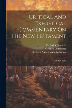 Critical And Exegetical Commentary On The New Testament: Mark And Luke - Stewart, William