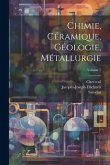 Chimie, Céramique, Géologie, Métallurgie; Volume 1