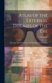 Atlas of the External Diseases of the Eye: Including a Brief Treatise On the Pathology and Treatment