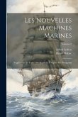 Les Nouvelles Machines Marines: Supplément Au Traité Des Appareils À Vapeur De Navigation; Volume 2