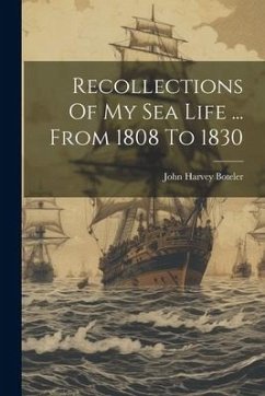 Recollections Of My Sea Life ... From 1808 To 1830 - Boteler, John Harvey