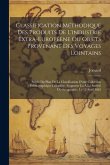 Classification Méthodique Des Produits De L'industrie Extra-Européene Ou Objets Provenant Des Voyages Lointains: Suivie Du Plan De La Classification D