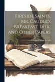 Fireside Saints, Mr. Caudle's Breakfast Talk, and Other Papers