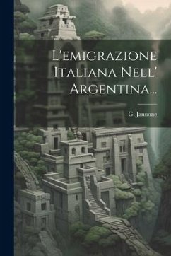 L'emigrazione Italiana Nell' Argentina... - Jannone, G.