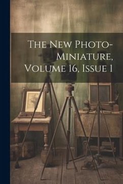 The New Photo-miniature, Volume 16, Issue 1 - Anonymous