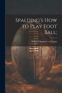 Spalding's How to Play Foot Ball;