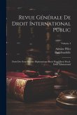 Revue Générale De Droit International Public: Droit Des Gens-Histoire Diplomatique-Droit Pénal-Droit Fiscal-Droit Administratif; Volume 4